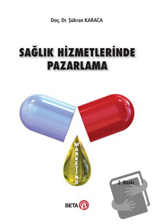 Sağlık Hizmetlerinde Pazarlama - Şükran Karaca - Beta Yayınevi - Fiyat