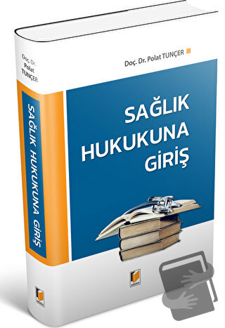 Sağlık Hukukuna Giriş - Polat Tunçer - Adalet Yayınevi - Fiyatı - Yoru