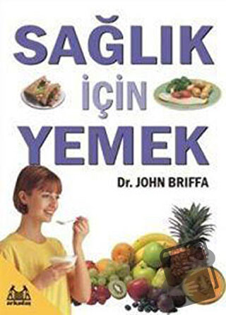 Sağlık İçin Yemek - John Briffa - Arkadaş Yayınları - Fiyatı - Yorumla