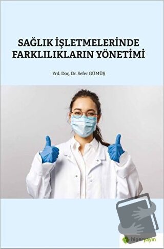 Sağlık İşletmelerinde Farklılıkların Yönetimi - Sefer Gümüş - Hiperlin