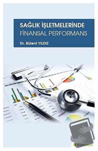 Sağlık İşletmelerinde Finansal Performans - Bülent Yıldız - Hiperlink 