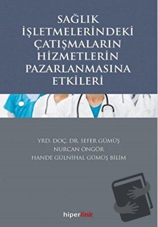 Sağlık İşletmelerindeki Çatışmaların Hizmetlerin Pazarlanmasına Etkile