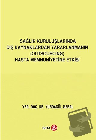 Sağlık Kuruluşlarında Dış Kaynaklardan Yararlanmanın (Outsourcing) Has