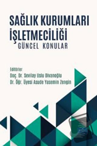 Sağlık Kurumları İşletmeciliği - Arzu Yüksel - Nobel Akademik Yayıncıl