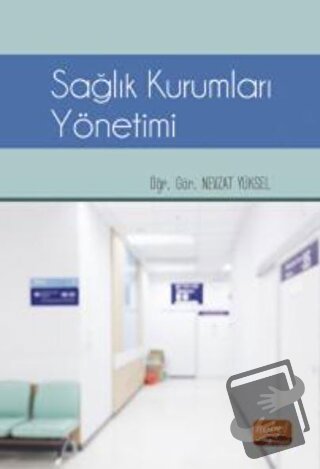 Sağlık Kurumları Yönetimi - Nevzat Yüksel - Nobel Bilimsel Eserler - F