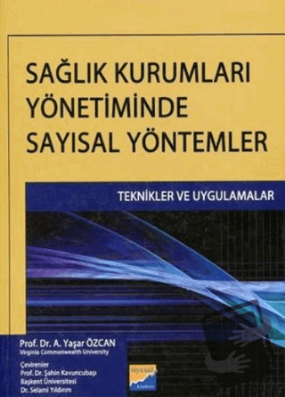 Sağlık Kurumları Yönetiminde Sayısal Yöntemler - A. Yaşar Özcan - Siya