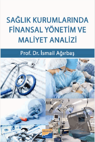 Sağlık Kurumlarında Finansal Yönetim ve Maliyet Analizi - İsmail Ağırb