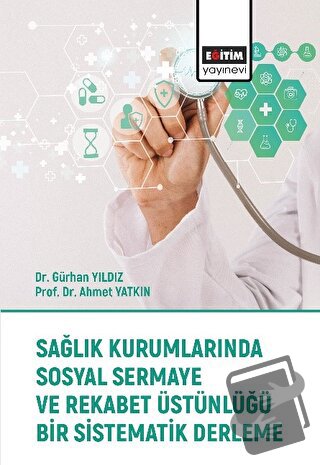 Sağlık Kurumlarında Sosyal Sermaye ve Rekabet Üstünlüğü Bir Sistematik