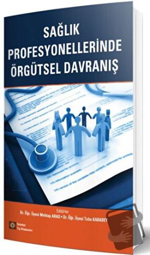 Sağlık Profesyonellerinde Örgütsel Davranış - Kolektif - İstanbul Tıp 