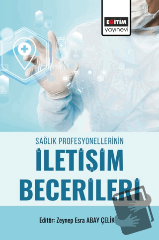 Sağlık Profesyonellerinin İletişim Becerileri - Zeynep Esra Abay Çelik