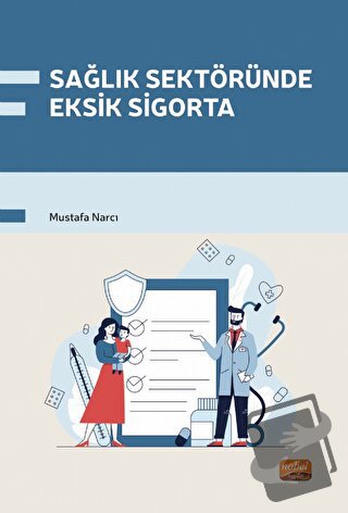 Sağlık Sektöründe Eksik Sigorta - Mustafa Narcı - Nobel Bilimsel Eserl