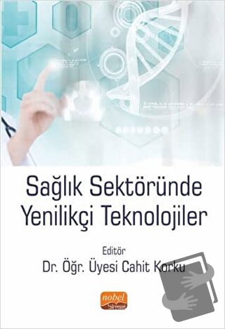 Sağlık Sektöründe Yenilikçi Teknolojiler - Cahit Korku - Nobel Bilimse