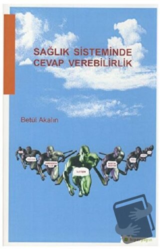 Sağlık Sisteminde Cevap Verilebilirlik - Betül Akalın - Hiperlink Yayı