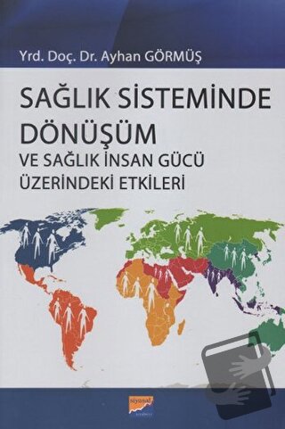 Sağlık Sisteminde Dönüşüm ve Sağlık İnsan Gücü Üzerindeki Etkileri - A