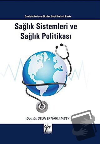 Sağlık Sistemleri ve Sağlık Politikası - Selin Ertürk Atabey - Gazi Ki