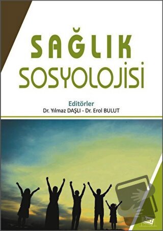 Sağlık Sosyolojisi - Erol Bulut - Anı Yayıncılık - Fiyatı - Yorumları 