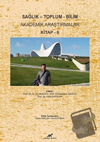 Sağlık - Toplum - Bilim Akademik Araştırmalar Kitap - 6 - Ali Arslan -