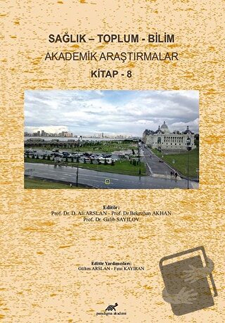 Sağlık - Toplum - Bilim Akademik Araştırmalar Kitap - 8 - Ali Arslan -