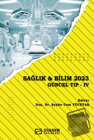 Sağlık ve Bilim 2023 Güncel Tıp - IV - Şeyho Cem Yücetaş - Efe Akademi