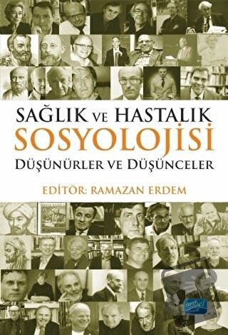 Sağlık ve Hastalık Sosyolojisi - Ahmet Alkan - Nobel Akademik Yayıncıl