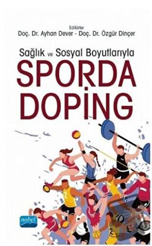 Sağlık ve Sosyal Boyutlarıyla Sporda Doping - Ayhan Dever - Nobel Akad