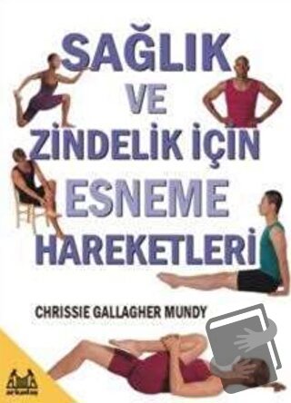 Sağlık ve Zindelik İçin Esneme Hareketleri - Chrissie Gallagher Mundy 