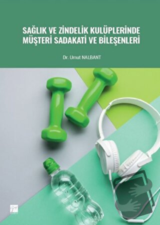 Sağlık ve Zindelik Kulüplerinde Müşteri Sadakati ve Bileşenleri - Umut