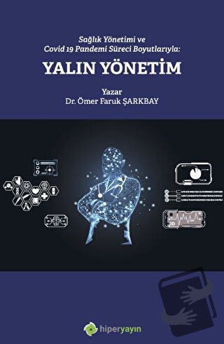 Sağlık Yönetimi ve Covid 19 Pandemi Süreci Boyutlarıyla: Yalın Yönetim