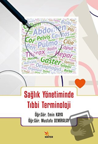 Sağlık Yönetiminde Tıbbi Terminoloji - Emin Kaya - Kriter Yayınları - 