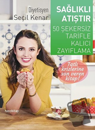 Sağlıklı Atıştır - Seçil Kenar - Hayykitap - Fiyatı - Yorumları - Satı