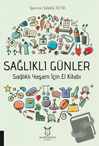 Sağlıklı Günler - Şermin Savaş Tetik - Akademisyen Kitabevi - Fiyatı -