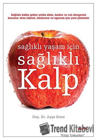 Sağlıklı Yaşam İçin Sağlıklı Kalp - Ayşe Emre - Alfa Yayınları - Fiyat