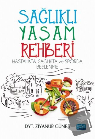 Sağlıklı Yaşam Rehberi: Hastalıkta Sağlıkta ve Sporda Beslenme - Ziyan