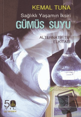 Sağlıklı Yaşamın İksiri Gümüş Suyu - Kemal Tuna - Broy Yayınları - Fiy