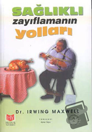 Sağlıklı Zayıflamanın Yolları - Irwin Maxwell - Huzur Yayınevi - Fiyat