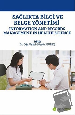 Sağlıkta Bilgi ve Belge Yönetimi - Güssün Güneş - Hiperlink Yayınları 