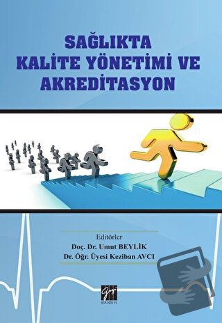 Sağlıkta Kalite Yönetimi ve Akreditasyon - Keziban Avcı - Gazi Kitabev