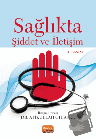 Sağlıkta Şiddet ve İletişim - Atikullah Ghiasee - Nobel Bilimsel Eserl