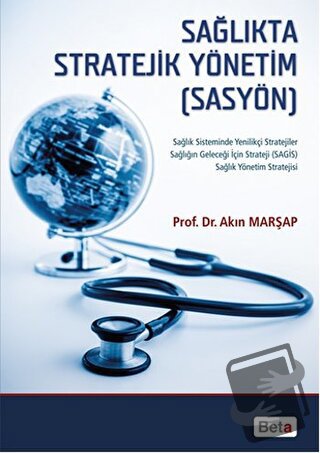 Sağlıkta Stratejik Yönetim (SASYÖN) - Akın Marşap - Beta Yayınevi - Fi