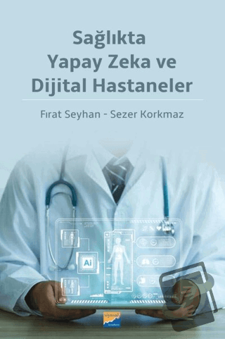 Sağlıkta Yapay Zeka ve Dijital Hastaneler - Fırat Seyhan - Siyasal Kit