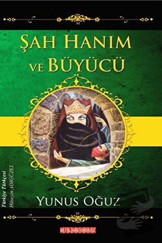 Şah Hanım ve Büyücü - Yunus Oğuz - Bilgeoğuz Yayınları - Fiyatı - Yoru