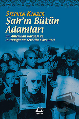 Şah’ın Bütün Adamları - Stephen Kinzer - İletişim Yayınevi - Fiyatı - 