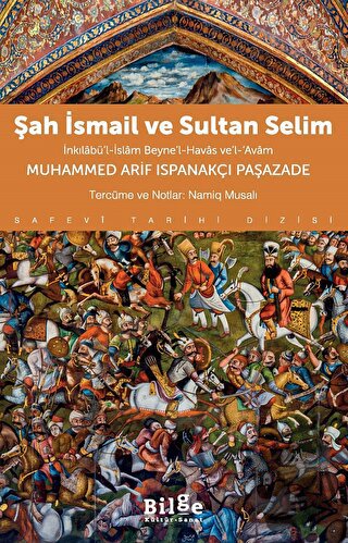 Şah İsmail ve Sultan Selim - Muhammed Arif Ispanakçı Paşazade - Bilge 