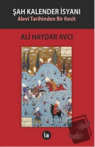 Şah Kalender İsyanı - Ali Haydar Avcı - La Kitap - Fiyatı - Yorumları 