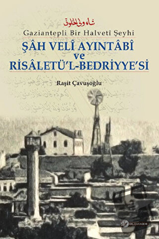 Şah Veli Ayintabi Ve Risaletü’l-Bedriyye’si - Raşit Çavuşoğlu - Okur A