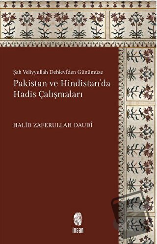 Şah Veliyyullah Dehlevi'den Günümüze Pakistan ve Hindistan'da Hadis Ça