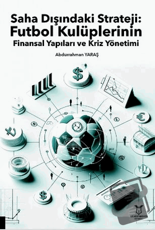 Saha Dışındaki Strateji: Futbol Kulüplerinin Finansal Yapıları ve Kriz