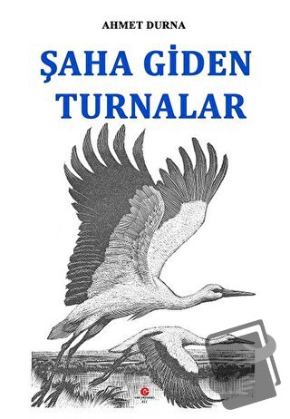 Şaha Giden Turnalar - Ahmet Durna - Can Yayınları (Ali Adil Atalay) - 