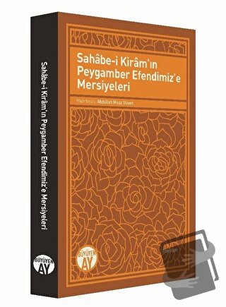 Sahabe-i Kiram'ın Peygamber Efendimiz'e Mersiyeleri - Abdullah Muaz Gü