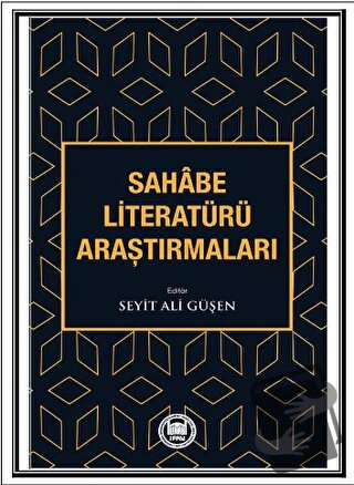 Sahabe Literatürü Araştırmaları - Seyit Ali Güşen - Marmara Üniversite